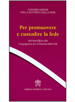 PER PROMUOVERE E CUSTODIRE LA FEDE