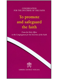TO PROMOTE AND SAFEGUARD THE FAITH. 