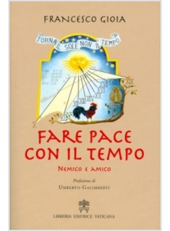 FARE PACE CON IL TEMPO, NEMICO E AMICO