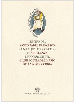 LETTERA DEL SANTO PADRE FRANCESCO. MISERICORDIOSI COME IL PADRE