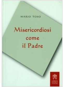 MISERICORDIOSI COME IL PADRE