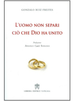 UOMO NON SEPARI CIO' CHE DIO HA UNITO (L')