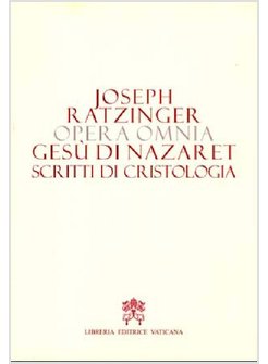 OPERA OMNIA 6/2: GESU' DI NAZARET SCRITTI DI CRISTOLOGIA