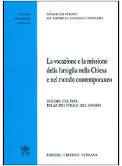 LA VOCAZIONE E LA MISSIONE DELLA FAMIGLIA NELLA CHIESA E NEL MONDO CONTEMPORANEO