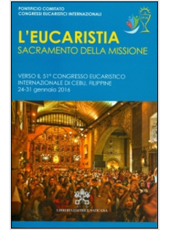 EUCARISTIA, SACRAMENTO DELLA MISSIONE. VERSO IL 51° CONGRESSO EUCARISTICO 