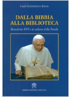 DALLA BIBBIA ALLA BIBLIOTECA. BENEDETTO XVI E LA CULTURA DELLA PAROLA
