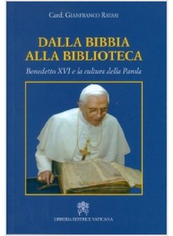 DALLA BIBBIA ALLA BIBLIOTECA. BENEDETTO XVI E LA CULTURA DELLA PAROLA