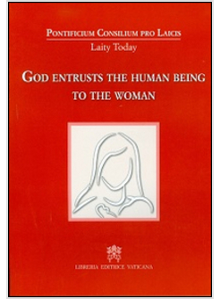 GOD ENTRUSTS THE HUMAN BEING TO THE WOMAN