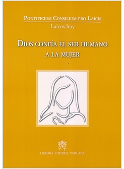 DIOS CONFIA EL SER HUMANO A LA MUJER