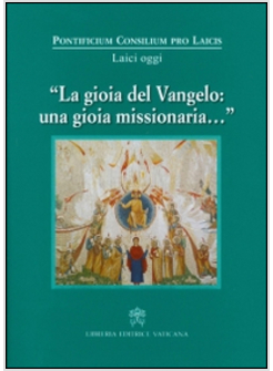 GIOIA DEL VANGELO: UNA GIOIA MISSIONARIA... (LA)