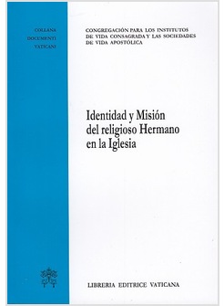 IDENTITAD Y MISION DEL RELIGIOSO HERMANO EN LA IGLESIA