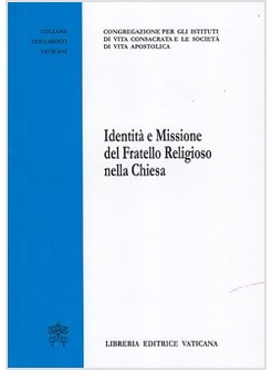 IDENTITA' E MISSIONE DEL FRATELLO RELIGIOSO NELLA CHIESA