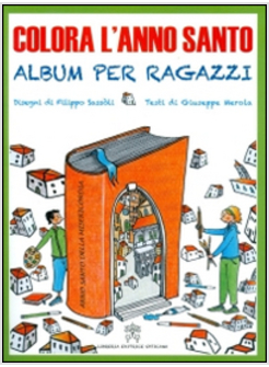 COLORA L'ANNO SANTO. ALBUM PER RAGAZZI