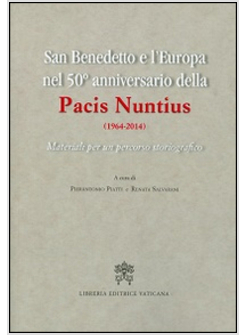 SAN BENEDETTO E L'EUROPA NEL 50° ANNIVERSARIO DELLA PACIS NUNTIUS (1964-2014)