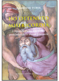 HO OTTENUTO MISERICORDIA. L'APOSTOLO PAOLO: TESTIMONE E PREDICATORE