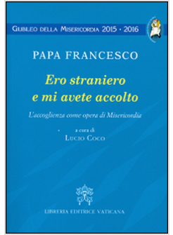 ERO STRANIERO E MI AVETE ACCOLTO. L'ACCOGLIENZA COME OPERA DI MISERICORDIA