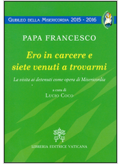 ERO IN CARCERE E SIETE VENUTI A TROVARMI. LA VISITA AI DETENUTI 