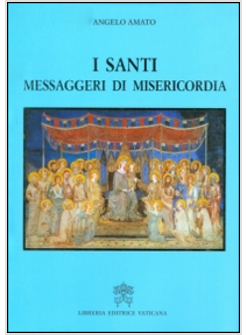 I SANTI, MESSAGGERI DI MISERICORDIA 