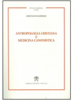 ANTROPOLOGIA CRISTIANA E MEDICINA CANONISTICA