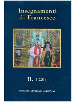 INSEGNAMENTI DI FRANCESCO 1/2 (2014)