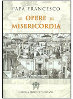 LE OPERE DI MISERICORDIA