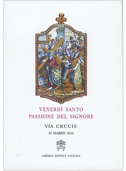 VIA CRUCIS AL COLOSSEO 25 MARZO 2016 VENERDI' SANTO PASSIONE DEL SIGNORE