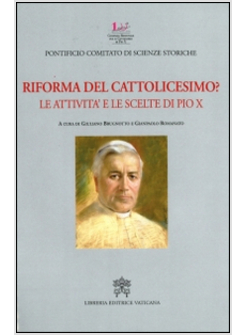 RIFORMA DEL CATTOLICESIMO? LE ATTIVITA' E LE SCELTE DI PIO X