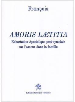 AMORIS LAETITIA FRANCESE EXHORTATION APOSTOLIQUE POST-SYNODALE SUR L'AMOUR