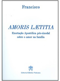 AMORIS LAETITIA.PORTOGHESE EXORTACAO APOSTOLICA POSSINODAL 