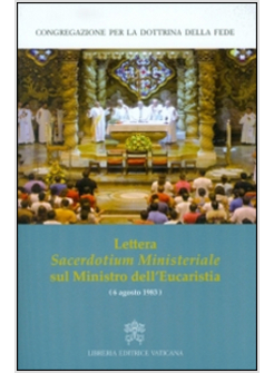 LETTERA SACERDOTIUM MINISTERIALE SUL MINISTRO DELL'EUCARISTIA (6 AGOSTO 1983)