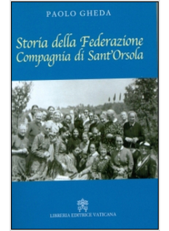 STORIA DELLA FEDERAZIONE COMPAGNIA DI SANT'ORSOLA