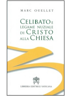 CELIBATO E LEGAME NUZIALE DI CRISTO ALLA CHIESA