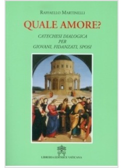 QUALE AMORE? CATECHESI DIALOGICA PER GIOVANI, FIDANZATI, SPOSI