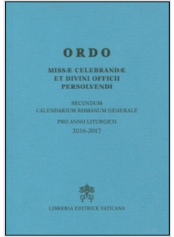ORDO MISSAE CELEBRANDAE ET DIVINI OFFICII PERSOLVENDI ANNO 2016-2017 IN LATINO