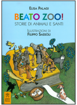 BEATO ZOO! STORIE DI ANIMALI E SANTI