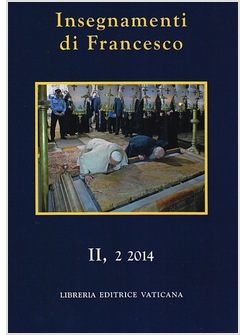 INSEGNAMENTI DI FRANCESCO 2/2 (2014)