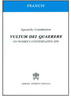 VULTUM DEI QUAERERE. APOSTOLIC CONSTITUTION ON WOMEN'S CONTEMPLATIVE LIFE