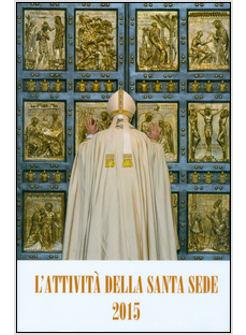 ATTIVITA' DELLA SANTA SEDE 2015 (L')