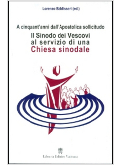 A CINQUANT'ANNI DALL'APOSTOLICA SOLLICITUDO. IL SINODO DEI VESCOVI AL SERVIZIO D