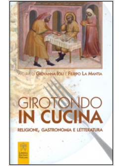 GIROTONDO IN CUCINA. RELIGIONE, GASTRONOMIA E LETTERATURA