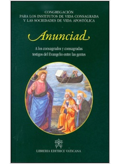 ANUNCIAD. A LOS CONSAGRADOS Y CONSAGRADAS TESTIGOS DEL EVANGELIO ENTRE LAS GENTE