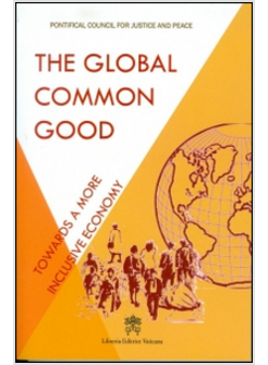 THE GLOBAL COMMON GOOD. TOWARDS A MORE INCLUSIVE ECONOMY