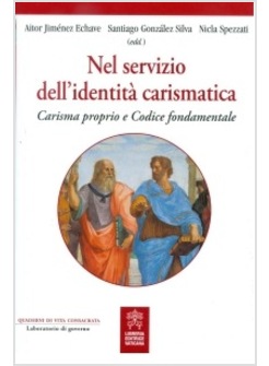 NEL SERVIZIO DELL'IDENTITA' CARISMATICA. CARISMA PROPRIO E CODICE FONDAMENTALE