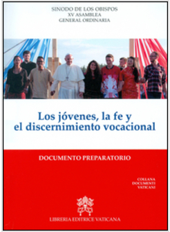 LOS JOVENES, LA FE Y EL DISCERNIMENTO VOCACIONAL. DOCUMENTO PREPARATORIO