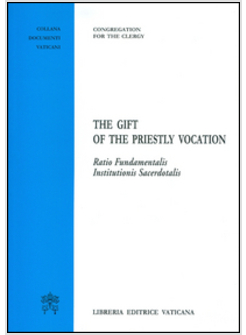 THE GIFT OF THE PRIESTLY VOCATION.RATIO FUNDAMENTALIS INSTITUTIONIS SACERDOTALIS
