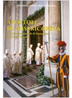 APOSTOLI DI MISERICORDIA. ATTI DEL CORSO ANNUALE DI FORMAZIONE PER NUOVI VESCOVI