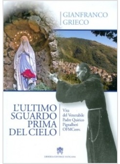 L'ULTIMO SGUARDO PRIMA DEL CIELO. VITA DEL VENERABILE P. QUIRICO PIGNALBERI