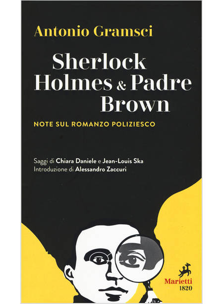 SHERLOCK HOLMES E PADRE BROWN. IL ROMANZO GIALLO NEGLI SCRITTI DI GRAMSCI