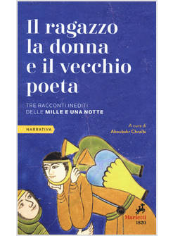 IL RAGAZZO LA DONNA E IL VECCHIO POETA. TRE RACCONTI INEDITI