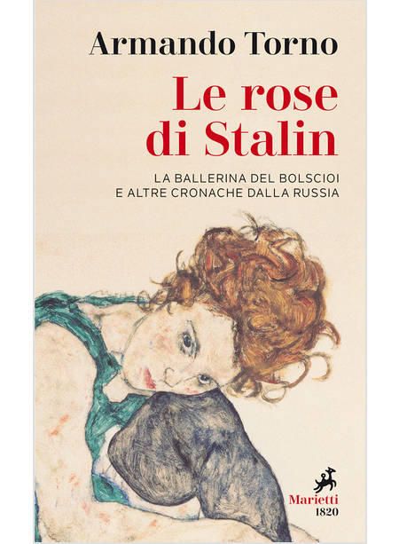 LE ROSE DI STALIN LA BALLERINA DEL BOLSCIOI E ALTRE CRONACHE DALLA RUSSIA